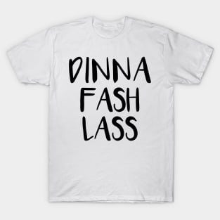 DINNA FASH LASS, Scots Language Phrase T-Shirt